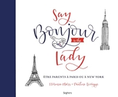 Say Bonjour to the lady - Être parents à Paris ou à New York