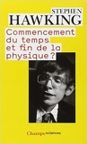 Commencement du temps et fin de la physique ? de Stephen Hawking ,Alain Bouquet (Préface),Catherine Chevalley (Traduction) ( 7 mai 2011 )