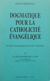 Dogmatique pour la catholicité évangélique - Système mystagogique de la foi chrétienne - Les Editions du Cerf - 01/01/1992