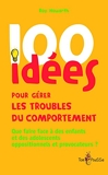 100 Idées Pour Gérer Les Troubles Du Comportement - Que faire face à des enfants et des adolescents oppositionnels et provocateurs ? - Format Kindle - 12,99 €