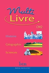 Multilivre Histoire-Géographie Sciences CM2 - Livre de l'élève - Edition 2004 - Histoire - Géographie - Sciences de Henri Kokot
