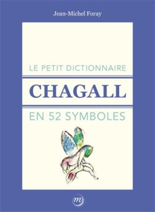 Le Petit Dictionnaire Chagall En 52 Symboles de Floray Jean-Michel