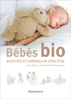 Bébés bio - Recettes et conseils de bien-être