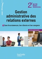 G.A. des rel. externes 2de Bac Pro - Les fournisseurs, clients et usagers - Livre élève - Ed. 2012