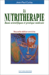La nutrithérapie. - Bases scientifiques et pratique médicale de Jean-Paul Curtay
