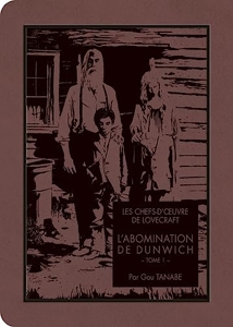 Les Chefs-d'oeuvre de Lovecraft - L'abomination de Dunwich T01 de Gou Tanabe