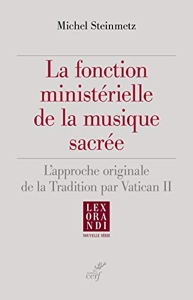 La fonction ministérielle de la musique sacrée de Michel Steinmetz