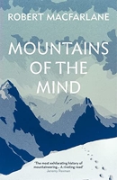 Mountains Of The Mind - A History Of A Fascination