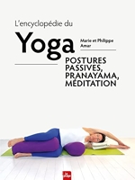 L'encyclopédie du yoga - Postures passives, Pranayama et méditation
