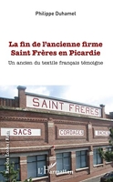 La fin de l'ancienne firme Saint Frères en Picardie - Un ancien du textile français témoigne