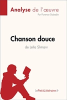 Chanson douce de Leïla Slimani (Analyse de l'oeuvre) - Analyse complète et résumé détaillé de l'oeuvre (Fiche de lecture) - Format Kindle - 5,99 €