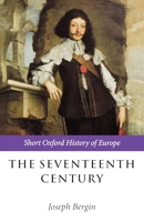 The Seventeenth Century - Europe 1598-1715 (Short Oxford History of Europe)