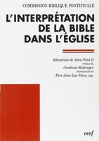 L'Interpretation De La Bible Dans L'Eglise - Allocution de sa Sainteté le pape Jean-Paul II et document de la Commission biblique pontificale
