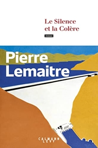 Le Silence et la Colère de Pierre Lemaitre