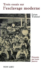 Trois essais sur l'esclavage moderne de Léon Tolstoï