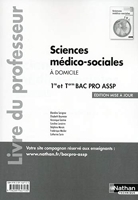 Sciences médico-sociales 1ère/Term Bac pro ASSP option à domicile - professeur - 2016 - Livre du professeur, Édition 2016