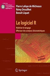 Le logiciel R - Maîtriser le langage, effectuer des analyses (bio)statistiques de Pierre Lafaye de Micheaux