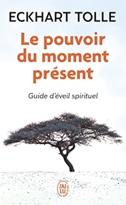 Le pouvoir du moment présent - Guide d'éveil spirituel d'Eckhart Tolle