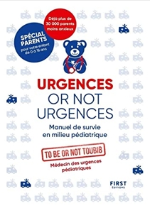 Urgences or not urgences NE - Manuel de survie en milieu pédiatrique de To be or not toubib