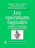 Les opérations vaginales - Anatomie chirurgicale et technique opératoire