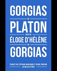 Gorgias de Platon, suivi d'Éloge d'Hélène de Gorgias