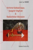 Alchimie Kabbalistique, Spagyrie Végétale Et Radiesthésie Vibratoire - Spagirie végétale et radiesthésie vibratoire