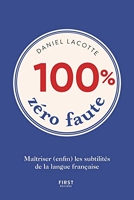 100% Zéro Faute - Maîtriser (enfin) les subtilités de la langue française