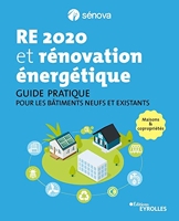 RE 2020 et rénovation énergétique - Guide pratique pour les bâtiments neufs et existants - Maisons et copropriétés