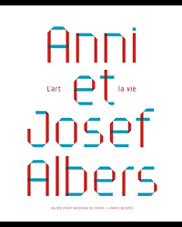 Anni Et Josef Albers, L'Art Et La Vie