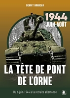 La tête de pont de l'Orne juin-août 1944 - Du 6 juin 1944 à la retraite allemande