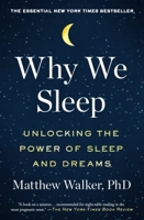 Why We Sleep - Unlocking the Power of Sleep and Dreams - Scribner - 19/06/2018