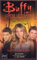 Buffy contre les vampires, Tome 45 - Sept corbeaux de John Vornholt,Isabelle Troin (Traduction) ( 1 mai 2005 )