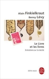 Le Livre et les livres - Entretiens sur la laïcité de Alain Finkielkraut,Benny Levy ( 20 juin 2007 ) - Le Livre de Poche (20 juin 2007) - 20/06/2007