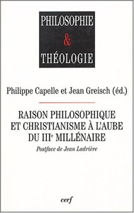Raison philosophique et christianisme à l'aube du troisième millénaire de Jean Greisch