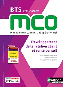 Développement de la relation client et vente conseil - BTS 1 et 2 MCO - Livre + licence élève - 2023 - BTS 1ère et 2ème années MCO de Stéphanie Gauthier Roy