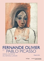 Fernande Olivier Et Pablo Picasso - Dans L'Intimité Du Bateau-Lavoir