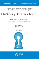 Chrétiens, juifs et musulmans - Pouvoirs et minorités dans l'espace - Méditéranéen- XIe-XVe siècles Outils