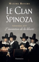 Le Clan Spinoza - Amsterdam, 1677. L'invention de la liberté