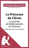La Princesse de Clèves - Le portrait de Mademoiselle de Chartres - Madame de La Fayette (Commentaire de texte) Document rédigé par Julie Mestrot