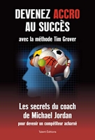 Devenez accro au succès avec la méthode Tim Grover - Les secrets du coach de Michael Jordan