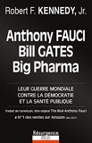 Anthony Fauci, Bill Gates et Big Pharma - Leur guerre mondiale contre la démocratie et la santé publique