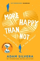 More happy than not - The much-loved hit from the author of No.1 bestselling blockbuster THEY BOTH DIE AT THE END!