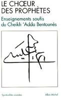 Le Choeur des Prophètes - Enseignements soufis du Cheikh'Adda Bentounès