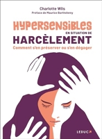 Hypersensibles en situation de harcèlement - Comment s’en préserver ou s’en dégager