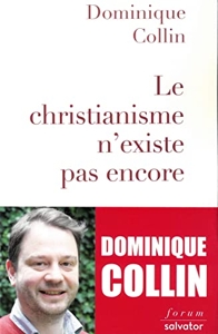 Le christianisme n´existe pas encore de Dominique Collin
