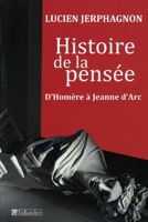 Histoire de la pensée - D'Homère à Jeanne d'Arc