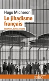 Le jihadisme français - Quartiers, Syrie, prisons - Folio - 08/09/2022