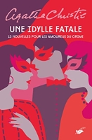 Une idylle fatale - 13 Nouvelles Pour Les Amoureux Du Crime
