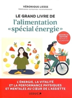 Le grand livre de l'alimentation « spécial énergie » - L'énergie, la vitalité et la performance physiques et mentales au coeur de l'assiete - Leduc - 21/11/2023