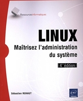Linux - Maîtrisez l'administration du système